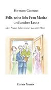 Felix, seine liebe Frau Moritz und andere Leute
