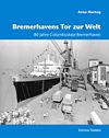 Bremerhavens Tor zur Welt - 80 Jahre Columbuskaje