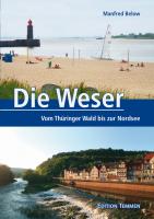Die Weser. Das Reise- und Lesebuch